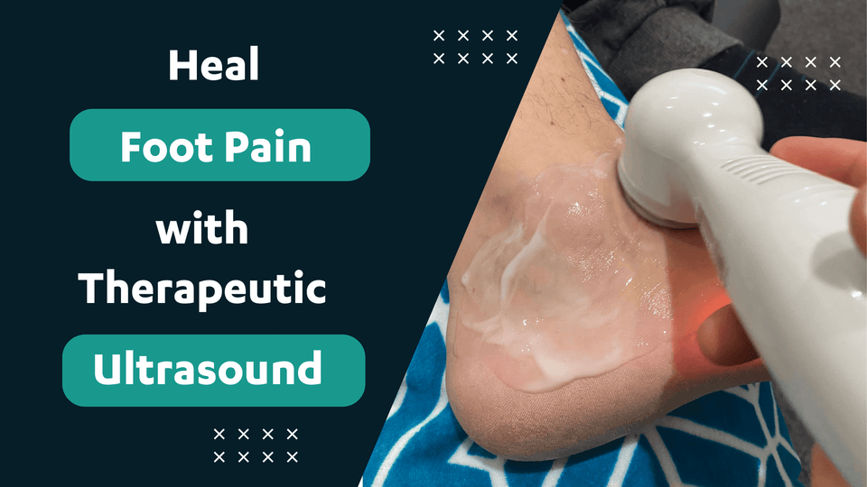 Heal Foot Pain With Therapeutic Ultrasound!
