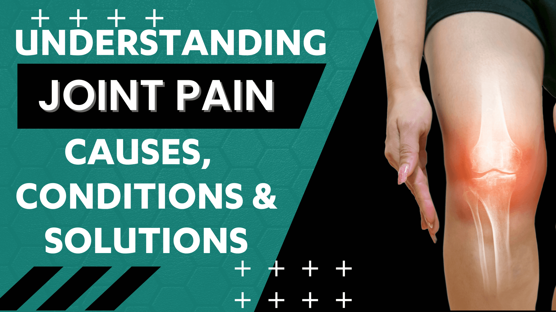 Understanding Joint Pain: Causes, Conditions, and Solutions