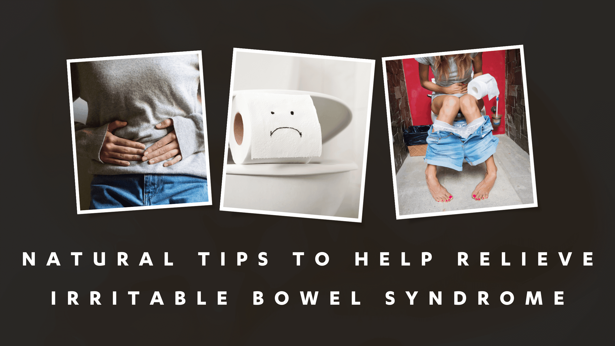 Natural Tips To Help Relieve Irritable Bowel Syndrome