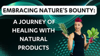Embracing Nature's Bounty: A Journey of Healing with Natural Products