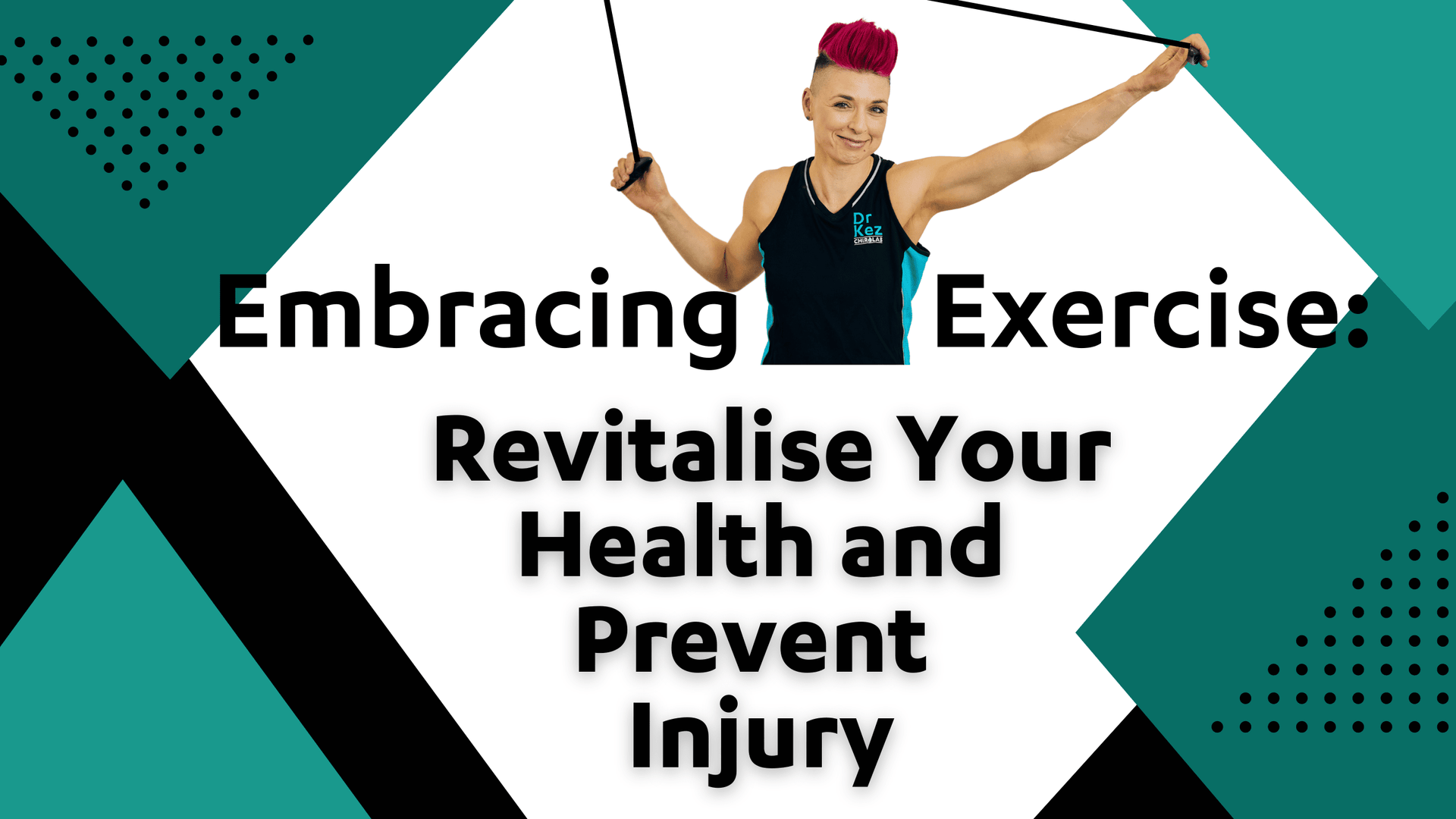 Embracing Exercise Revitalise your health and prevent injury feature blog pic