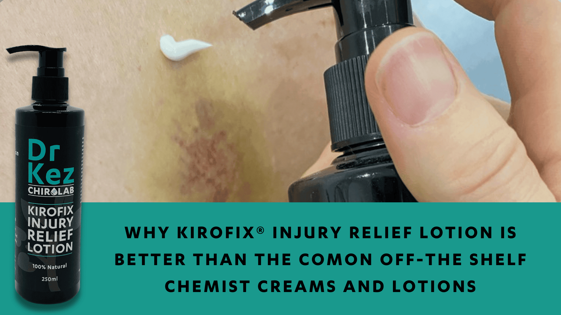 Why Kirofix® Injury Relief Lotion is better than the common off-the shelf Chemist creams and lotions. - Dr Kez Chirolab 