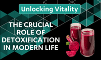 Unlocking Vitality: The Crucial Role of Detoxification in Modern Life