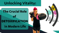 Unlocking Vitality: The Crucial Role of Detoxification in Modern Life