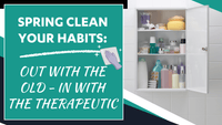 Spring Clean Your Habits: Out with the Old, In with the Therapeutic