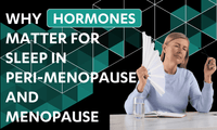 Why Hormones Matter for Sleep in Peri-Menopause and Menopause