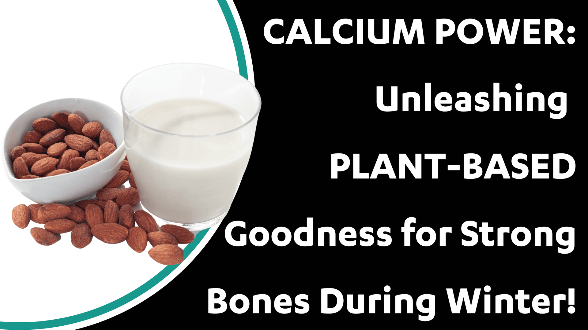 Calcium Power: Unleashing Plant-Based Goodness for Strong Bones in Winter!